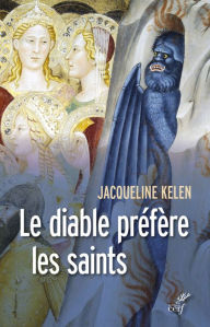 Title: Le diable préfère les saints, Author: Jacqueline Kelen