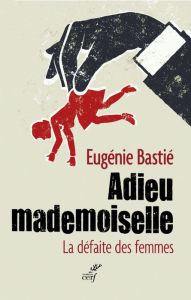 Title: Adieu mademoiselle: La défaite des femmes, Author: Janele Lynn