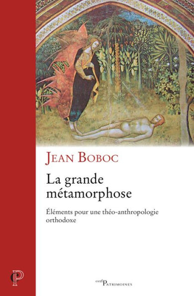 La grande métamorphose: Eléments pour une théo-anthropologie orthodoxe