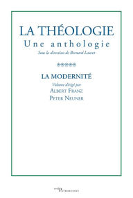 Title: La théologie - Une anthologie. Tome V: La Modernité, Author: Bernard Lauret