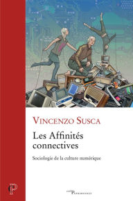 Title: Les Affinités connectives: Sociologie de la culture numérique, Author: Octaman