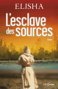 Title: L'esclave des sources, Author: Elisha