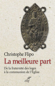 Title: La meilleure part: De la fraternité des loges à la communion de l'Église, Author: Jürgen Tonkel