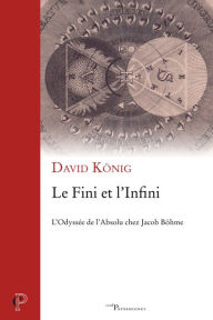 Title: Le Fini et l'Infini: L'Odyssée de l'Absolu chez Jacob Böhme, Author: Rupesh Pannalall