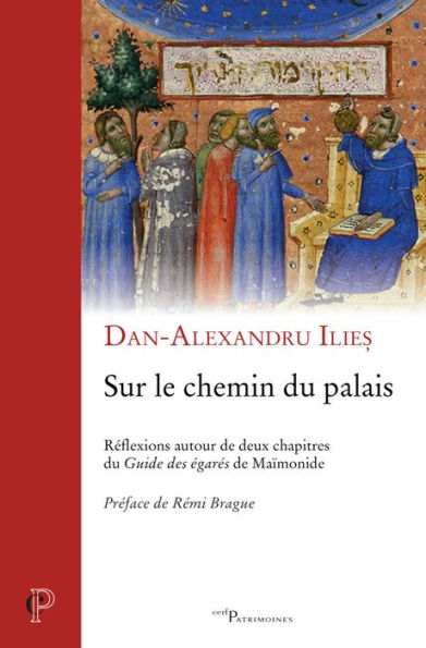 Sur le chemin du palais: Réflexion autour de deux chapitres du Guide des égarés de Maïmonide