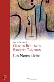 Title: Les Noms divins, Author: Olivier Boulnois