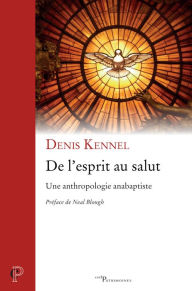 Title: De l'esprit au salut: Une anthropologie anabaptiste, Author: Tino Novelli