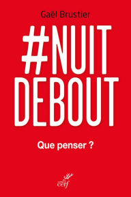 Title: #Nuit Debout: Que penser ?, Author: Gaël Brustier