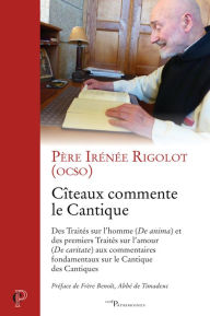 Title: Cîteaux commente le Cantique: Des Traités sur l'homme et des premiers Traités sur l'amour aux commentaires sur le Ct, Author: The FARM