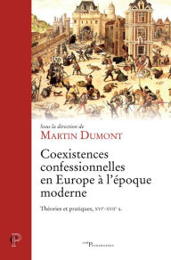 Title: Coexistences confessionnelles en Europe à l'époque moderne: Théories et pratiques, XVIe-XVIIe s., Author: Popdudes