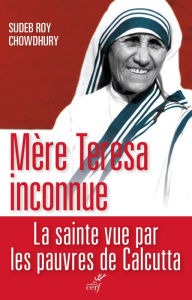 Title: Mère Teresa inconnue: La sainte vue par les pauvres de Calcutta, Author: RafaÂ Ziemkiewicz