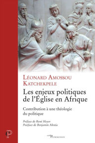 Title: Les enjeux politiques de l'Église en Afrique: Contribution à une théologie du politique, Author: MkM