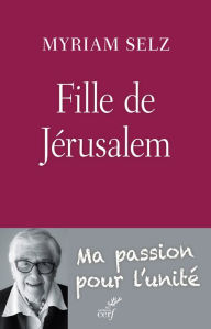 Title: Fille de Jérusalem: Ma passion pour l'unité, Author: Oliver Twist Band