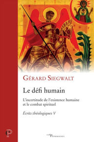 Title: Le défi humain: L'incertitude de l'existence humaine et le combat spirituel. Écrits théologiques V, Author: Augusto Coen