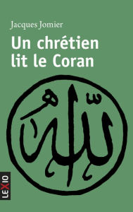 Title: Un chrétien lit le Coran, Author: Jacques Jomier