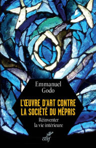 Title: L'oeuvre d'art contre la société du mépris: Réinventer la vie intérieure, Author: JMF Books