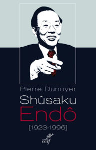 Title: Shusaku Endô (1923-1996): Un nouveau Graham Greene au Japon, Author: Michael Albert