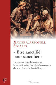 Title: « Être sanctifié pour sanctifier »: La sainteté dans le monde et la sanctification des réalités terrestres dans les écrits de L. Bouyer, Author: Studio Pros