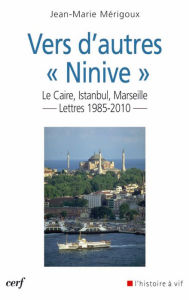 Title: Vers d'autres « Ninive »: Le Caire, Istanbul, Marseille. Lettres 1985-2010, Author: Plutonic Lab