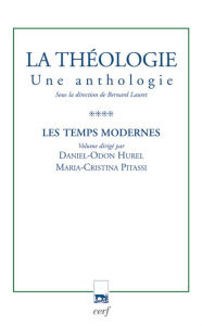 Title: La théologie - Une anthologie. Tome IV: Les temps modernes, Author: Bernard Lauret