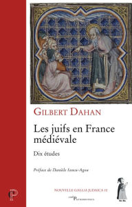 Title: Les juifs en France médiévale: Dix études, Author: Gilbert Dahan