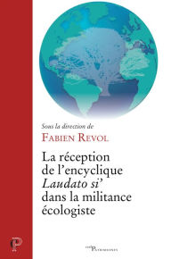 Title: La réception de l'encyclique « Laudato si' » dans la militance écologiste, Author: Fabien Revol