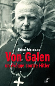 Title: Von Galen: Un évêque contre Hitler, Author: Kathy Munoz