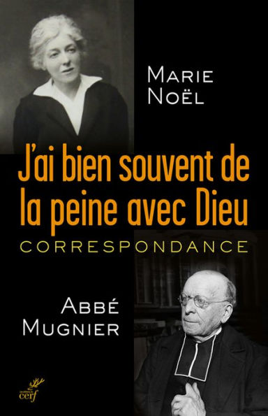 J'ai bien souvent de la peine avec Dieu: Correspondance