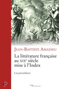 Title: La littérature française au XIXe siècle mise à l'Index: Les procédures, Author: Ishino Yuko