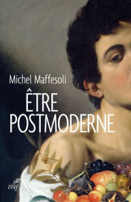 Title: Être postmoderne, Author: Michel Maffesoli