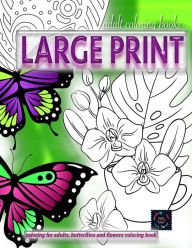 Title: Adult coloring books LARGE print, Coloring for adults, Butterflies and flowers coloring book: Large print adult coloring books, Author: Happy Arts Coloring