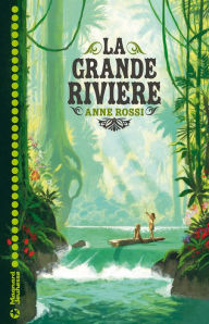 Title: La Grande Rivière, Author: Anne Rossi