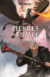 Title: Les Pierres de fumée - Tome 3 : La Rédemption, Author: Éric Boisset