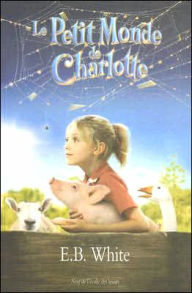 Title: Le Petit Monde de Charlotte, Author: E. B. White