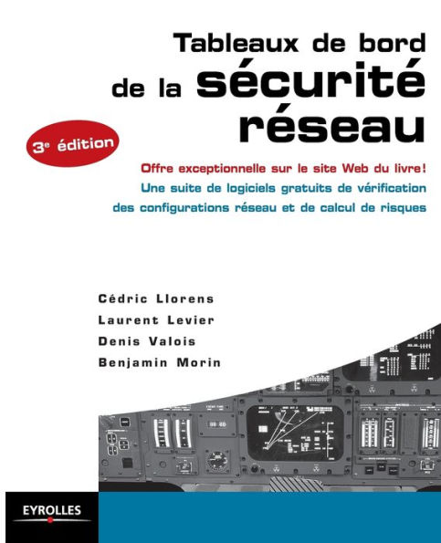 Tableaux de bord de la sï¿½curitï¿½ rï¿½seau: Offre exceptionnelle sur le site Web du livre ! Une suite de logiciels gratuits de vï¿½rification des configurations rï¿½seau et de calcul de risques.