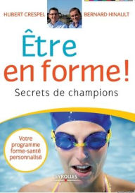 Title: Etre en forme !: Secrets de champions, Author: Hubert Crespel