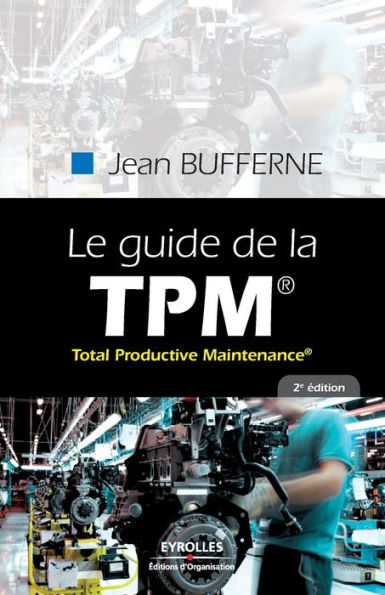 Guide de la TPM: Total Productive Maintenance