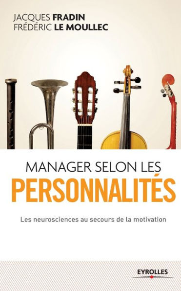 Manager selon les personnalités: Les neurosciences au secours de la motivation