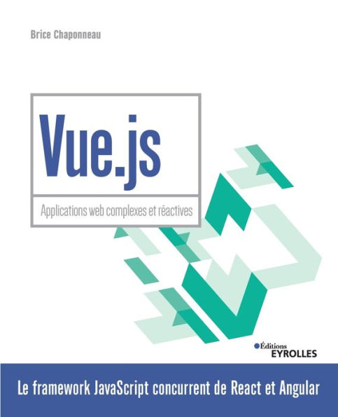 Vue.js: Applications web complexes et rï¿½actives