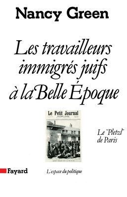 Les Travailleurs immigrï¿½s juifs ï¿½ la Belle Epoque