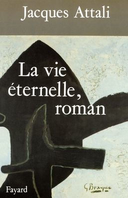 La Vie ï¿½ternelle, roman