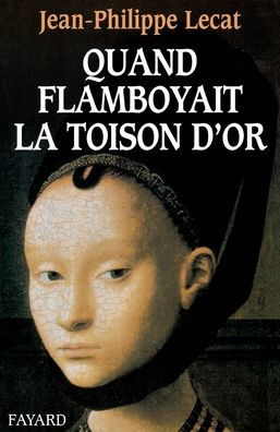Quand flamboyait la Toison d'or