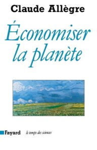 Title: Economiser la planï¿½te, Author: Allegre-C
