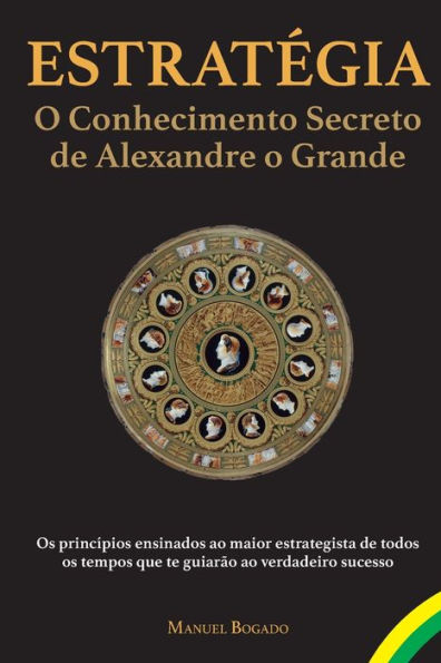 Estratï¿½gia: o Conhecimento Secreto de Alexandre o Grande