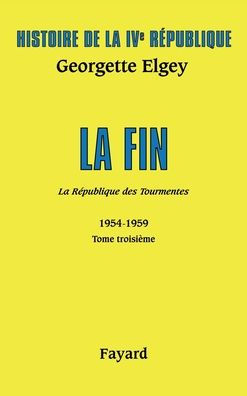 Histoire de La IVe Rï¿½publique Volume V. des Tourmentes. Tome 3