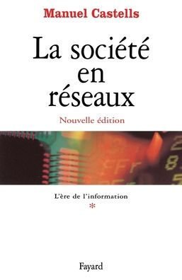 La sociï¿½tï¿½ en rï¿½seaux - Tome 1: L'Ere de l'information