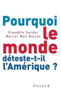 Pourquoi le monde dï¿½teste-t-il l'Amï¿½rique ?