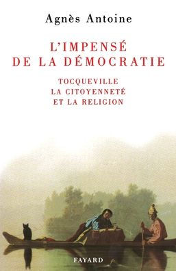 L'impensï¿½ de la dï¿½mocratie