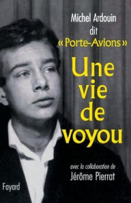 Title: Une vie de voyou, Author: Michel Ardouin