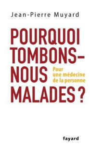 Title: Pourquoi Tombons-Nous Malades, Author: Muyard-J P